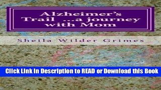 Books Alzheimer s Trail ...a journey with Mom: poems/prose Download Online
