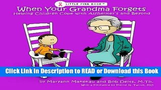 Read Book When Your Grandma Forgets: Helping Children Cope with Alzheimer s Free Books