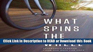 Read Book What Spins the Wheel: Leadership Lessons from Our Race for Hope Free Books