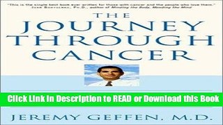 Read Book The Journey Through Cancer: An Oncologist s Seven-Level Program for Healing and