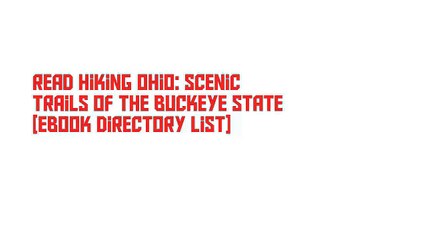 Read Hiking Ohio: Scenic Trails of the Buckeye State [Ebook Directory List]