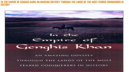 Review In The Empire of Genghis Khan: An Amazing Odyssey Through the Lands of the Most Feared Conquerors in History [PDF Directory List]