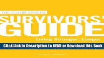 Read Book The Colon Cancer Survivors  Guide: Living Stronger, Longer Free Books