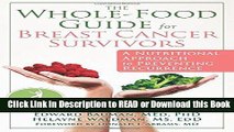 Read Book The Whole-Food Guide for Breast Cancer Survivors: A Nutritional Approach to Preventing