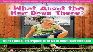 [PDF] What About the Hair Down There? Chemo Chuckles and Treatment Tears: One Woman s Story of