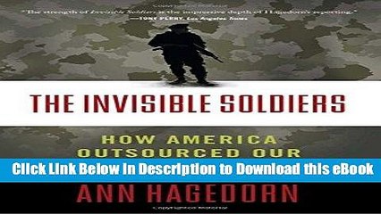 BEST PDF The Invisible Soldiers: How America Outsourced Our Security Full Online