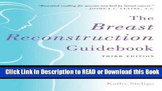 Read Book The Breast Reconstruction Guidebook: Issues and Answers from Research to Recovery