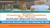 Read Book Cancer Information for Teens: Health Tips about Cancer Awareness, Prevention, Diagnosis,