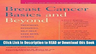 Read Book Breast Cancer Basics and Beyond: Treatments, Resources, Self-Help, Good News, Updates