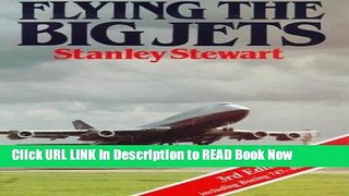 eBook Free Flying the Big Jets: All You Wanted to Know about the Jumbos But Couldn t Find a Pilot