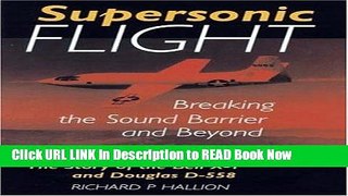 eBook Free SUPERSONIC FLIGHT: Breaking the Sound Barrier and Beyond - Story of the Bell X-1 and