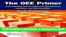BEST PDF The OEE Primer: Understanding Overall Equipment Effectiveness, Reliability, and
