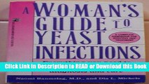 [Download] A Woman s Guide to Yeast Infections:  Everything You Need to Know About Prevention,