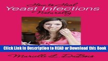 [PDF] How to Heal Yeast Infections Naturally: A Holistic Approach to Curing Candida Overgrowth