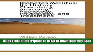 Books Diabetes Mellitus: Its History, Chemistry, Anatomy, Pathology, Physiology, and Treatment