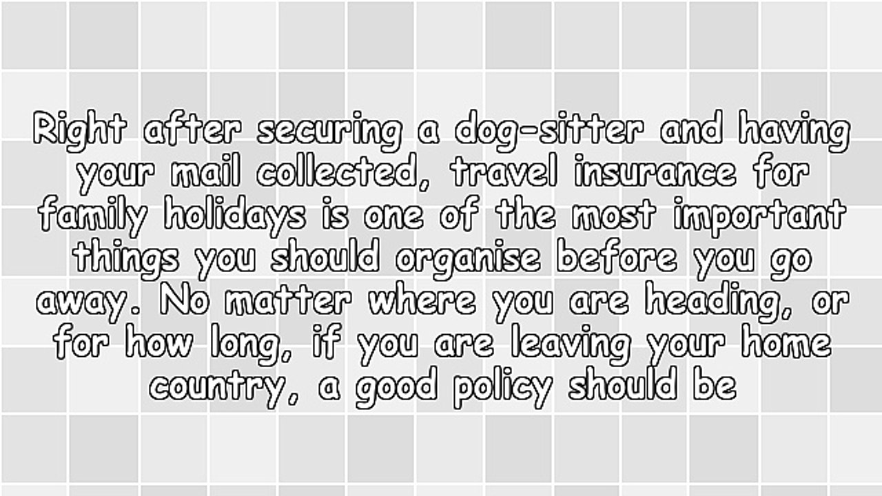 The Process of Selecting Travel Insurance for Family Holidays