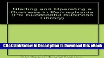 [PDF] Download Starting and Operating a Business in Pennsylvania (Psi Successful Business Library)