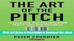 Ebook Download The Art of the Pitch: Persuasion and Presentation Skills that Win Business Full ePub