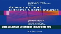 Download Adventure and Extreme Sports Injuries: Epidemiology, Treatment, Rehabilitation and
