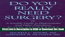 Read Book Do You Really Need Surgery?: A Sensible Guide to Hysterectomy and Other Procedures for