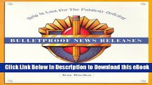 BEST PDF Bulletproof News Releases: Practical, No-Holds-Barred Advice for Small Business from 135