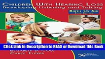[Download] Children with Hearing Loss: Developing Listening and Talking, Birth to Six, Third