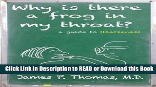 Books Why is there a frog in my throat? A guide to Hoarseness Free Books