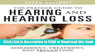 Books The Praeger Guide to Hearing and Hearing Loss: Assessment, Treatment, and Prevention Read