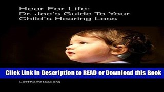 [PDF] Hear For Life:: Dr. Joe s Guide To Your Child s Hearing Loss Free Books