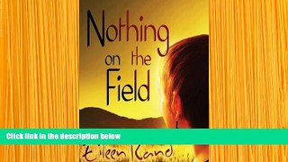 DOWNLOAD EBOOK Nothing on the Field: A message of hope from a recovering anorexic Eileen Rand For