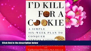 READ book I d Kill For a Cookie: A Simple Six-Week Plan to Conquer Stress Eating Susan Mitchell