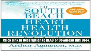 Read Book The South Beach Heart Health Revolution: Cardiac Prevention That Can Reverse Heart
