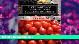 READ book FIVE HABITS OF WEIGHT LOSS SUCCESS; 4th Edition: Plus Five Skills   Tools to help Take