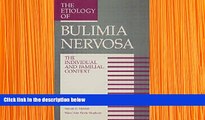 READ book The Etiology Of Bulimia Nervosa: The Individual And Familial Context: Material Arising