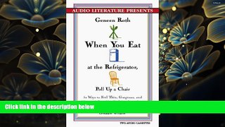 DOWNLOAD EBOOK When You Eat at the Refrigerator, Pull Up a Chair: Fifty Ways to Feel Thin,