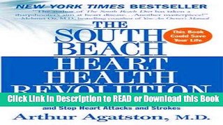 Read Book The South Beach Heart Health Revolution: Cardiac Prevention That Can Reverse Heart