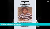 PDF [FREE] DOWNLOAD  Ignorance is Contagious!: True Stories and Life Lessons of Foolishness,