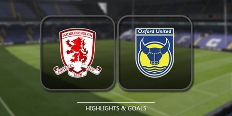 All Goals & highlights - Middlesbrough 3-2 Oxford United - 18.02.2017 ᴴᴰ