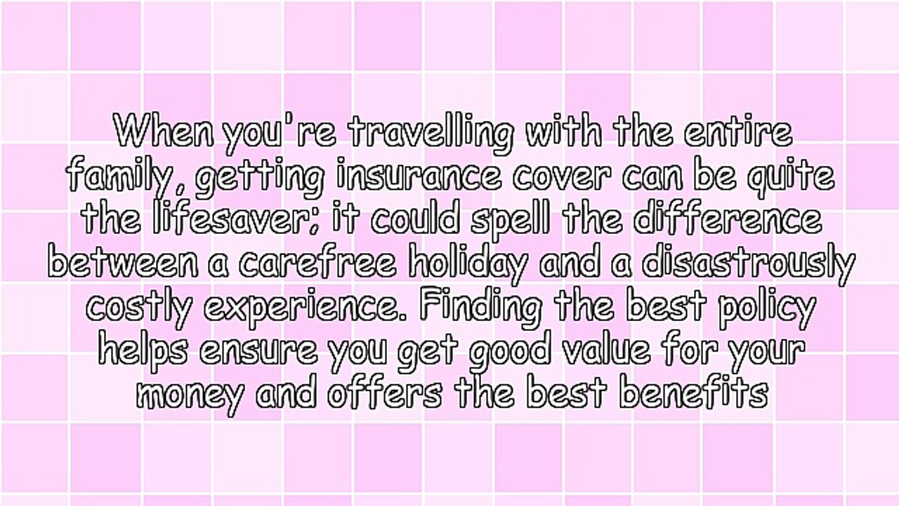 Travel Insurance For Family Holidays - What You Need To Know