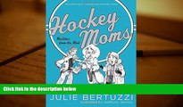 PDF [FREE] DOWNLOAD  Hockey Moms: Realities from the Rink: Introducing 20 Women You Already Know
