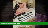 BEST PDF  Motherhood May Cause Drowsiness: Funny Stories by Sleepy Moms (First Edition) Lisa Nolan