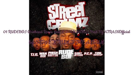 01 RUDEBOI Wristband Remix Feat KUSH,WANBOI Prod BY ATRAINOfficial ft KUSH WAUNBOI - STREETCRUMZ THE ALBUM