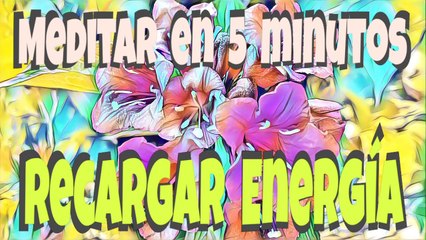 MEDITACIÓN en 5 minutos para Recargar energía.