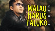 Walau Harus Taluko # Nobel # Lagu Slow Rock Minang