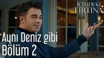 İçimdeki Fırtına 2. Bölüm Aynı Deniz Gibi