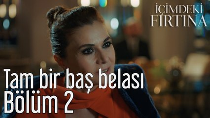 İçimdeki Fırtına 2. Bölüm Tam Bir Baş Belası