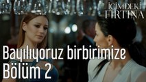 İçimdeki Fırtına 2. Bölüm Bayılıyoruz Birbirimize