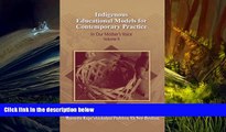 PDF Indigenous Educational Models for Contemporary Practice: In Our Mother s Voice, Volume II