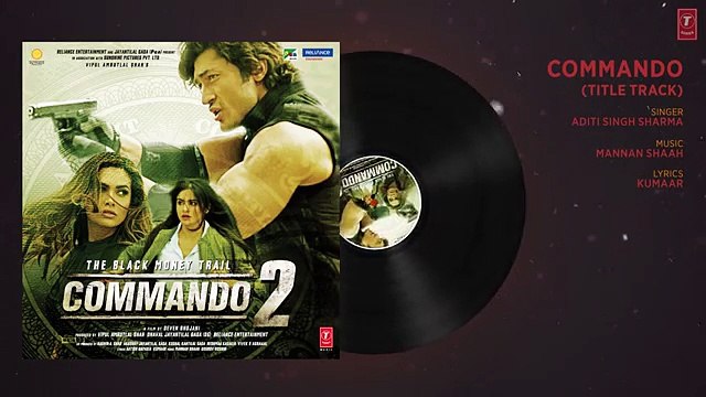 Commando Title Track (Audio) Vidyut Jammwal, Adah Sharma,Esha Gupta,Freddy Daruwala 'Commando 2'(360p)