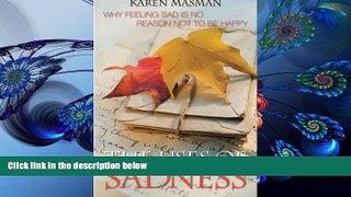 READ book The Uses of Sadness: Why Feeling Sad Is No Reason Not to Be Happy Karen Masman For Kindle